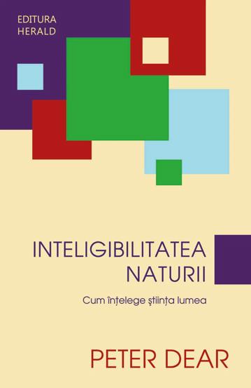 Carte Inteligibilitatea Naturii - Cum intelege stiinta lumea editura Herald