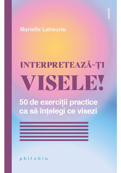 Carte Interpreteaza-ti visele! editura Philobia