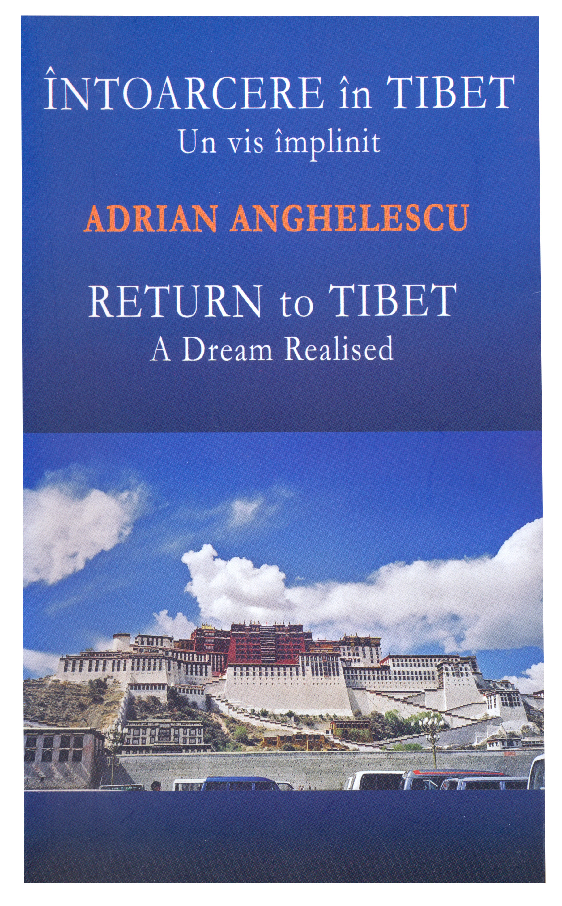 Carte Intoarcere in Tibet - Un vis implinit / Return to Tibet - A dream Realised autor Adrian Anghelescu editura Norma