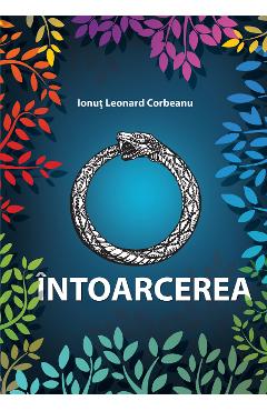 Carte Intoarcerea - Ionut Leonard Corbeanu editura Ionut Leonard Corbeanu
