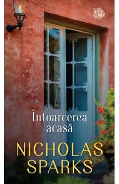 Carte Intoarcerea acasa - Nicholas Sparks editura Nicholas Sparks