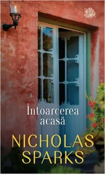 Carte Intoarcerea acasa/Nicolas Sparks editura Lira