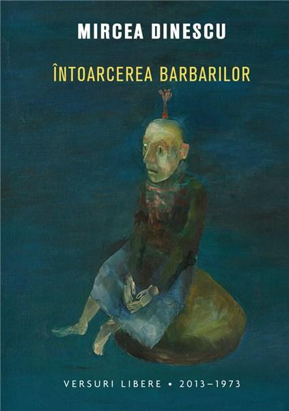 Carte Intoarcerea barbarilor autor Mircea Dinescu editura Litera