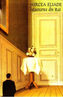 Carte Intoarcerea din Rai - Mircea Eliade editura Mircea Eliade