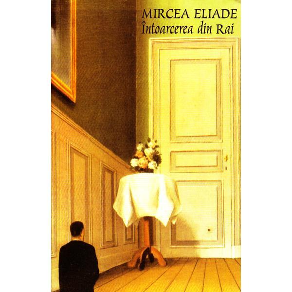 Carte Intoarcerea din Rai - Mircea Eliade