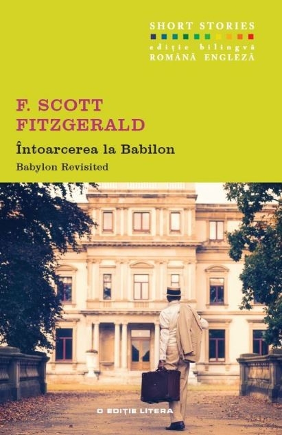 Carte Intoarcerea la Babilon autor F. Scott Fitzgerald editura Litera