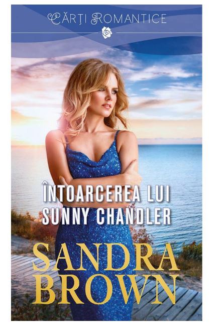 Carte Intoarcerea lui Sunny Chandler autor Sandra Brown editura Litera