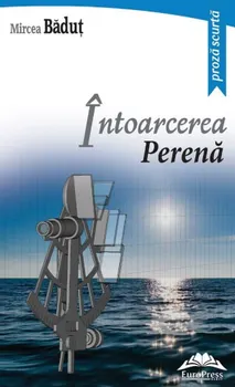 Carte Intoarcerea perena/Mircea Badut editura EuroPress