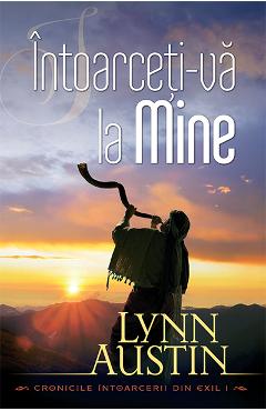 Carte Intoarceti-va la Mine - Lynn Austin editura Lynn Austin