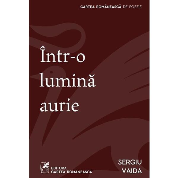 Carte Intr-o lumina aurie - Sergiu Vaida