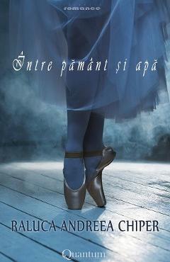 Carte Intre pamant si apa - Raluca Andreea Chiper editura Raluca Andreea Chiper