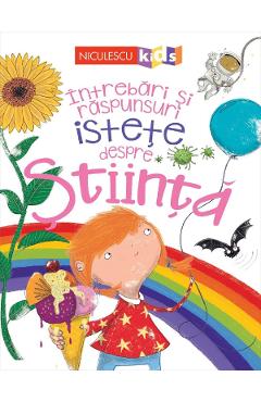 Carte Intrebari si raspunsuri istete despre stiinta - Anne Rooney editura Anne Rooney