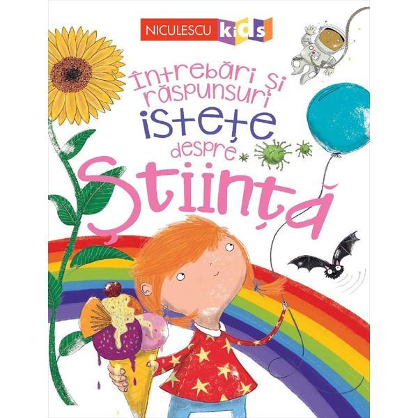 Carte Intrebari si raspunsuri istete despre stiinta - anne rooney