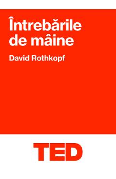 Carte Intrebarile de maine - David Rothkopf editura David Rothkopf