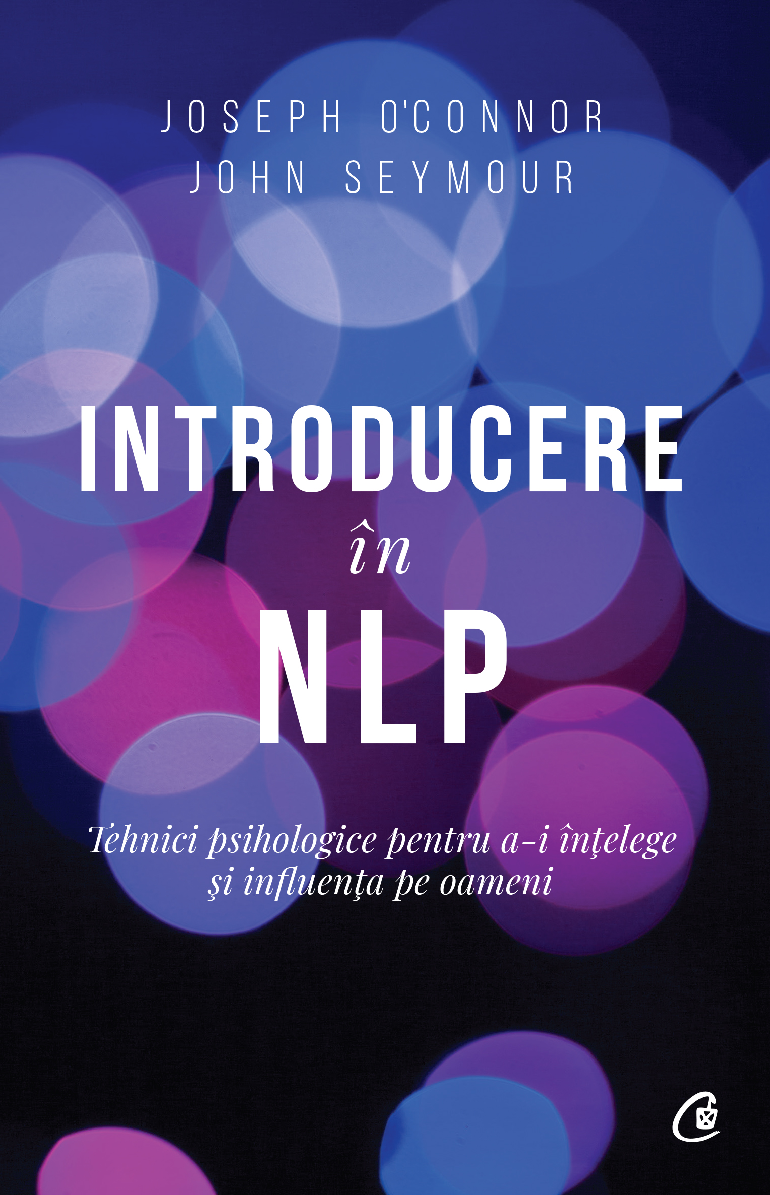 Carte Introducere in NLP autor Joseph O'Connor editura Curtea Veche Publishing