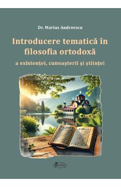 Carte Introducere tematica in filosofia ortodoxa a existentei