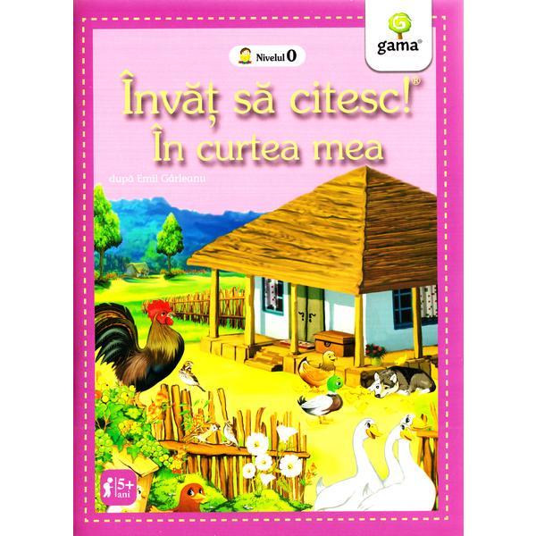 Carte Invat Sa Citesc! In Curtea Mea Dupa Emil Garleanu