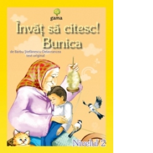 Carte Invat sa citesc! Nivelul 2 - Bunica Autor Barbu Stefanescu Delavrancea