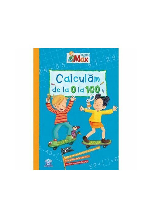 Carte Invata cu Max. Calculam de la 0 la 100 editura Didactica Publishing House