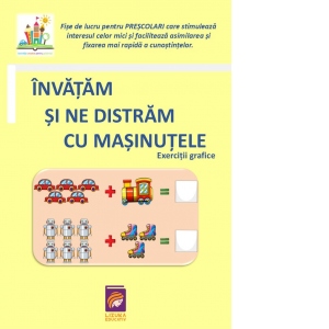 Carte Invatam si ne distram cu masinutele. Exercitii grafice
