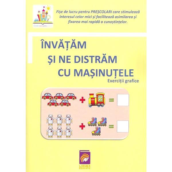 Carte Invatam si ne distram cu masinutele. Exercitii grafice