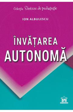 Carte Invatarea autonoma - Ion Albulescu editura Ion Albulescu