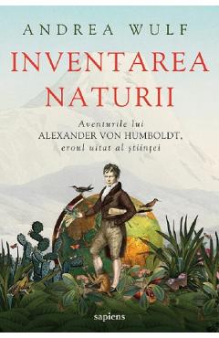 Carte Inventarea naturii - Andrea Wulf editura Andrea Wulf