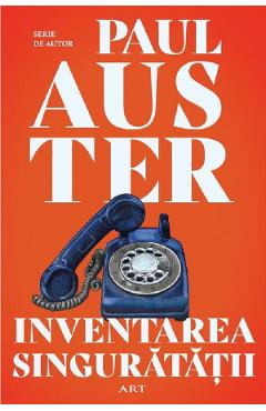 Carte Inventarea singuratatii - Paul Auster editura Paul Auster
