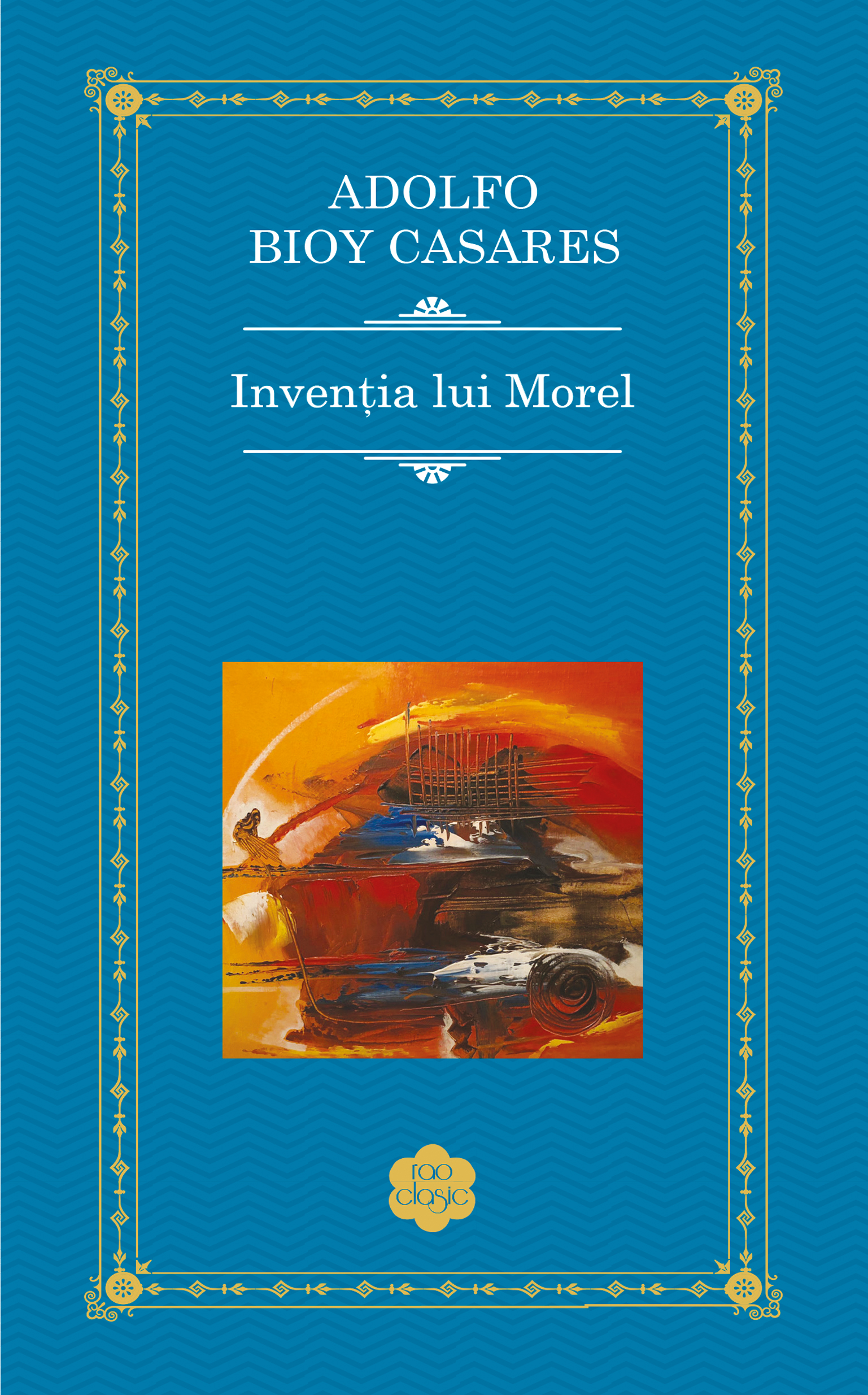 Carte Inventia lui Morel autor Adolfo Bioy Casares editura RAO