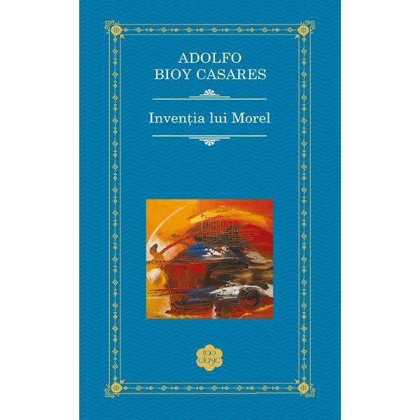Carte Inventia lui Morel - Adolfo Bioy Casares