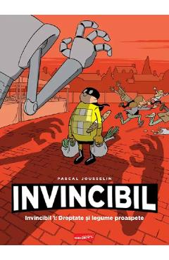 Carte Invincibil Vol.1: Dreptate si legume proaspete - Pascal Jousselin editura Pascal Jousselin