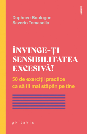 Carte Invinge-ti sensibilitatea excesiva! editura Philobia