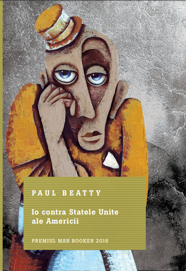 Carte Io contra Statele Unite ale Americii autor Paul Beatty editura Litera
