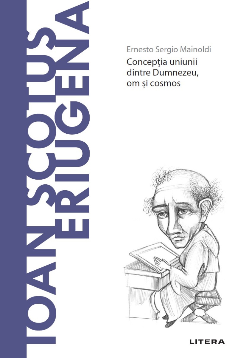 Carte Ioan Scotus Eriugena. Volumul 54. Descopera Filosofia editura Litera