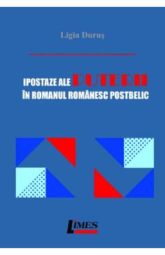 Carte Ipostaze ale puterii in romanul romanesc postbelic - Ligia Durus editura Ligia Durus