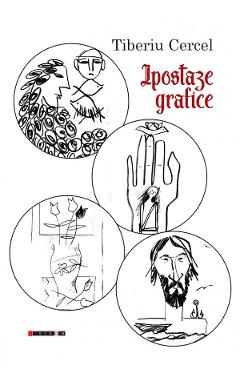 Carte Ipostaze grafice - Tiberiu Cercel editura Tiberiu Cercel