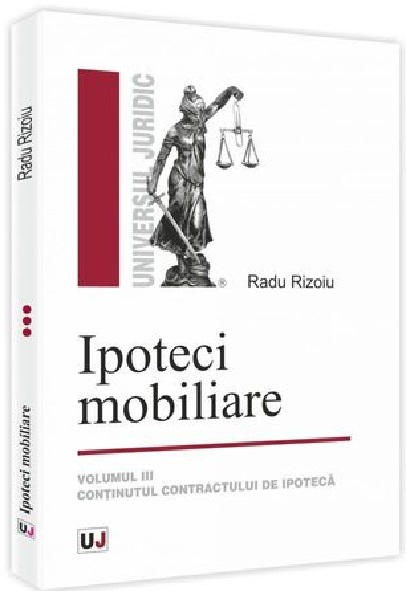 Carte Ipoteci mobiliare. Volumul III autor Radu Rizoiu editura Universul Juridic