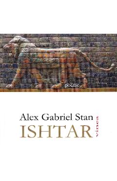 Carte Ishtar - Alex Gabriel Stan editura Alex Gabriel Stan