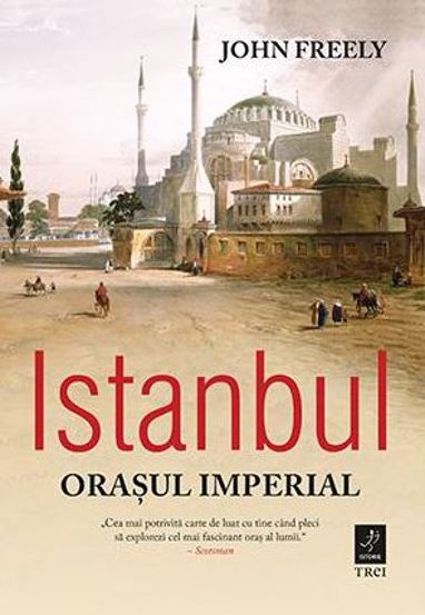 Carte Istanbul orasul imperial editura Trei