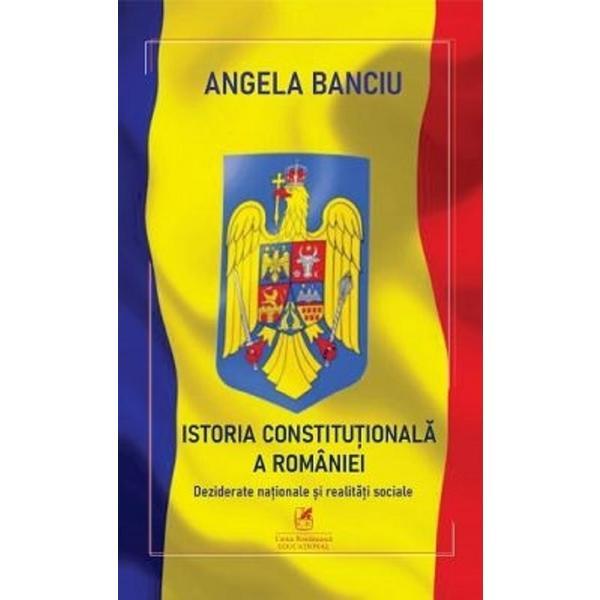 Carte Istoria Constitutionala A Romaniei - Angela Banciu