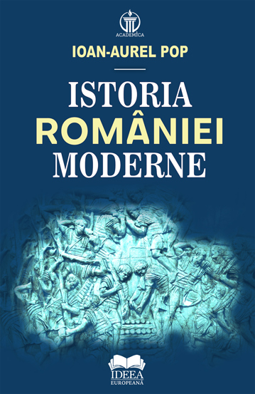 Carte Istoria României moderne editura Fundatia culturala Ideea Europeana