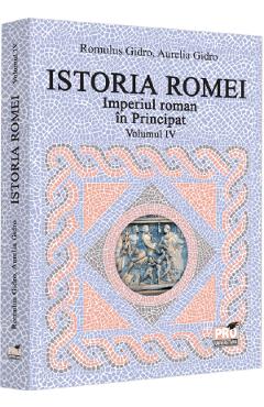 Carte Istoria Romei. Imperiul Roman in Principat Vol.4  - Romuls Gidro