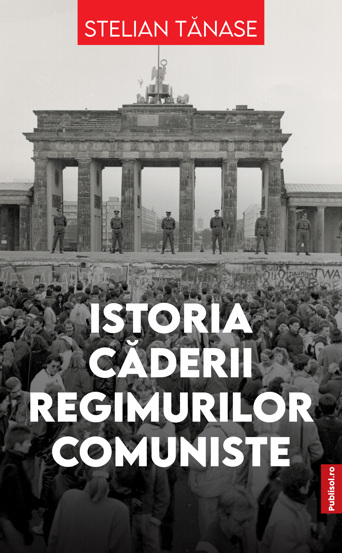 Carte Istoria caderii regimurilor comuniste editura Publisol