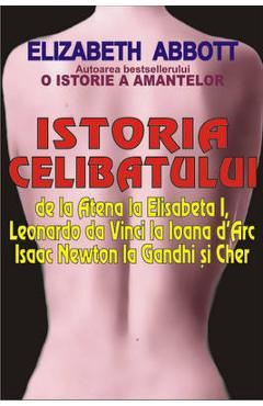 Carte Istoria celibatului - Elizabeth Abbott editura Elizabeth Abbott