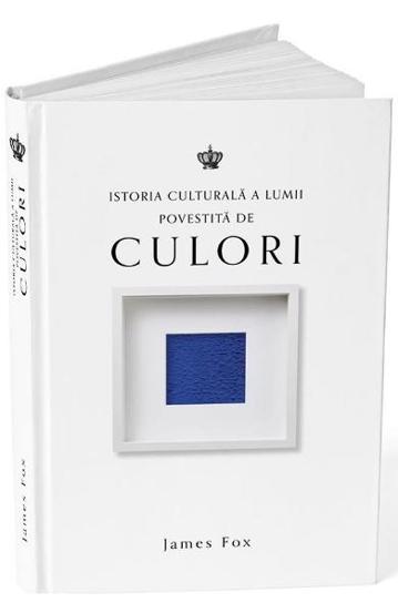 Carte Istoria culturala a lumii povestita de culori editura Baroque Books & Arts