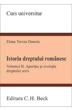Carte Istoria dreptului romanesc Vol.2 - Elena Tereza Danciu editura Elena Tereza Danciu