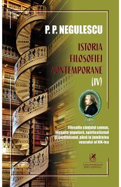 Carte Istoria filosofiei contemporane Vol.4 - P. P. Negulescu editura P.P. Negulescu