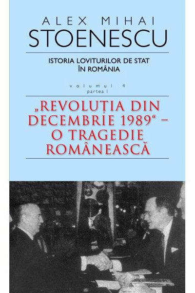 Carte Istoria loviturilor de stat Vol 4 - Partea 1 autor Alex Mihai Stoenescu editura RAO