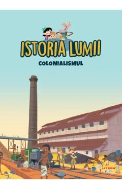 Carte Istoria lumii. Colonialismul editura Autor Anonim