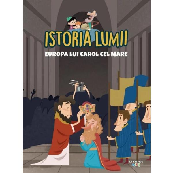 Carte Istoria lumii. europa lui Carol cel Mare